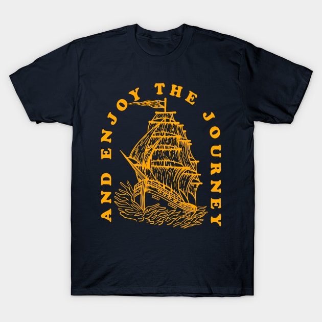 And Enjoy The Journey T-Shirt by Tuye Project